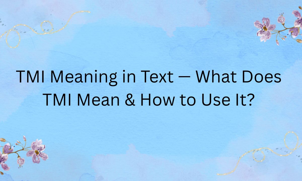 tmi meaning in text